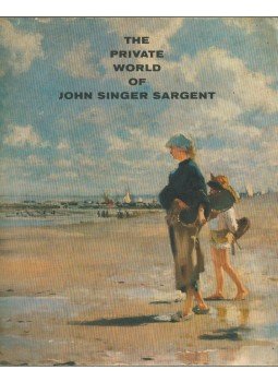 Donelson F. Hoopes - The Private World of John Singer Sargent,  1964 antikvár könyv