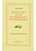 Tordai Zádor - Hogyan lehet valaki Európában zsidó, Walter Benjámin?