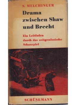 Siegfried Melchinger - Drama zwischen Shaw und Brecht, Bremen 1961 antikvár könyv