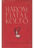 Kövesi Endre,Pál József,Timár György - Három fiatal költő