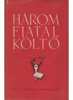 Kövesi Endre, Pál József, Timár György - Három fiatal költő Kövesi Endre, Pál József, Timár György - Három fiatal költő, Budapest 1951 antikvár könyv