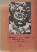 Sophoklés - Sophoklés Philoktétése Arany János fordításában