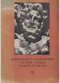Sophoklés - Sophoklés Philoktétése Arany János fordításában, Budapest 1972 antikvár könyv