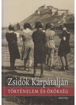 Bányai Viktória, Fedinec Csilla, Komoróczy Szonja Ráhel - Zsidók Kárpátalján Bányai Viktória, Fedinec Csilla, Komoróczy Szonja Ráhel - Zsidók Kárpátalján, Budapest 2013 antikvár könyv