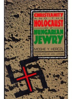 Moshe Y. Herczl - Christianity and the Holocaust of Hungarian Jewry, New York 1993 antikvár könyv