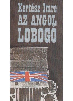 Kertész Imre - Az angol lobogó Kertész Imre - Az angol lobogó, Budapest 1991 antikvár könyv