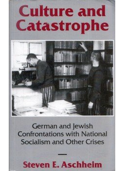 Steven E. Aschheim - Culture and Catastrophe: German and Jewish Confrontations With National Socialism and Other Crises, New York 1996 antikvár könyv