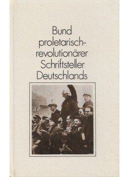 Albrecht, Friedrich, Kändler, Klaus - Bund proletarisch-revolutionärer Schriftsteller Deutschlands Albrecht, Friedrich, Kändler, Klaus - Bund proletarisch-revolutionärer Schriftsteller Deutschlands, Leipzig 1978 antikvár könyv