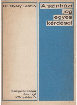 Nyáry László dr. - A színházi jog egyes kérdései, Budapest 1968 antikvár könyv