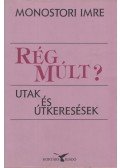 Monostori Imre - Rég múlt?