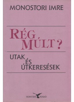 Monostori Imre - Rég múlt? Monostori Imre - Rég múlt?, Budapest 1998 antikvár könyv