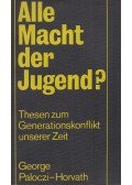 George Paloczi-Horvath - Alle Macht der Jugend?