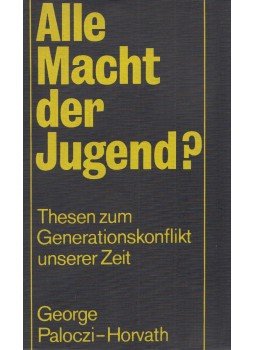 George Paloczi-Horvath - Alle Macht der Jugend? George Paloczi-Horvath - Alle Macht der Jugend?, Gütersloh 0 antikvár könyv