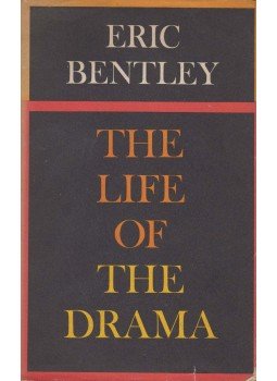 Bentley, Eric - The Life of the Drama, New York 1965 antikvár könyv