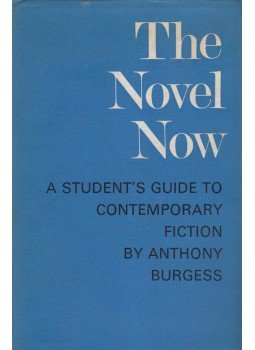 Anthony Burgess - The Novel Now Anthony Burgess - The Novel Now, London 1967 antikvár könyv