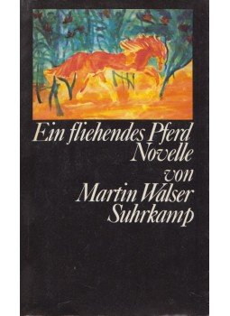 Walser, Martin - Ein fliehendes Pferd Walser, Martin - Ein fliehendes Pferd, Frankfurt am Main 1978 antikvár könyv