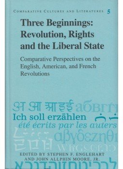 Stephen F. Englehart (ed.), John Allphin Moore Jr. (ed.) - Three Beginnings: Revolution, Rights, and the Liberal State Stephen F. Englehart (ed.), John Allphin Moore Jr. (ed.) - Three Beginnings: Revolution, Rights, and the Liberal State, New York 1994 antikvár könyv