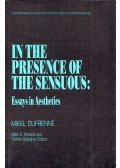 Mikel Dufrenne - In the Presence of the Sensuous: Essays in Aesthetics