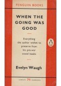 Waugh, Evelyn - When the Going Was Good