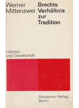 Werner Mittenzwei - Brechts Verhältnis zur Tradition, Berlin 1976 antikvár könyv