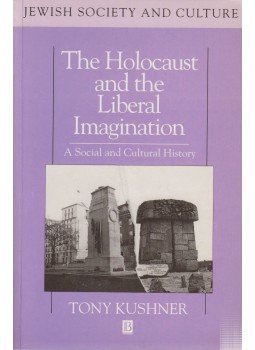 Tony Kushner - The Holocaust and the Liberal Imagination Tony Kushner - The Holocaust and the Liberal Imagination, USA 1994 antikvár könyv