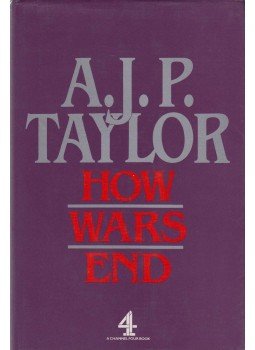 A.J.P. Taylor - How Wars End A.J.P. Taylor - How Wars End, London 1985 antikvár könyv