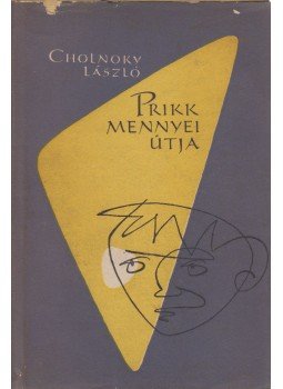 Cholnoky László - Prikk mennyei útja Cholnoky László - Prikk mennyei útja, Budapest 1958 antikvár könyv