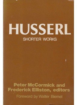 Husserl, Edmund, Frederick A. Elliston, (szerk.), Peter J. McCormick (szerk.) - Shorter Works,  1981 antikvár könyv