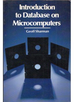 Geoff Sharman - Introduction to Database on Microcomputers Geoff Sharman - Introduction to Database on Microcomputers, Wokingham, Berkshire 1987 antikvár könyv