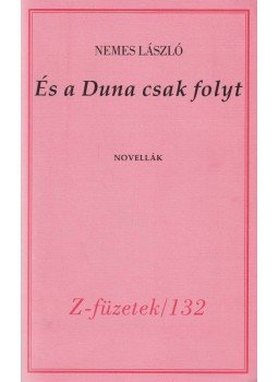 Nemes László - És a Duna csak folyt Nemes László - És a Duna csak folyt, Budapest 2009 antikvár könyv