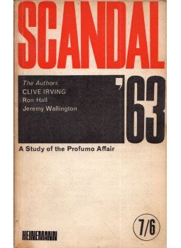 Clive Irving, Ron Hall, Jeremy Wallington - Scandal '63: A Study of the Profumo Affair Clive Irving, Ron Hall, Jeremy Wallington - Scandal '63: A Study of the Profumo Affair, London 1963 antikvár könyv