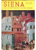 Aldo Lusini,Sandro Chierichetti - Siena: An IllustratedGuide Book