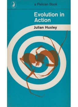 Huxley, Julian - Evolution in Action Huxley, Julian - Evolution in Action, Harmondsworth 1968 antikvár könyv