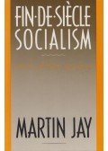 Martin Jay - Fin-de-Siecle Socialism