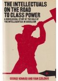 George Konrád,Ivan Szelényi - The Intellectuals on the Road to Class Power.