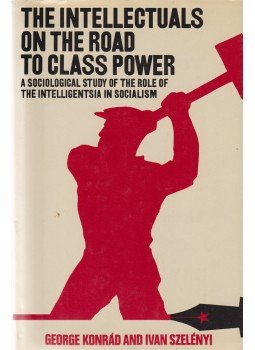 George Konrád, Ivan Szelényi - The Intellectuals on the Road to Class Power., New York - London 1979 antikvár könyv