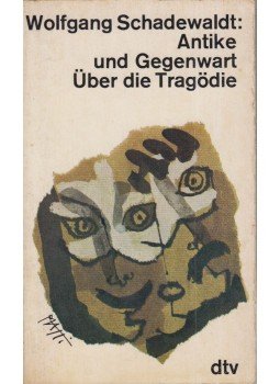 Wolfgang Schadewaldt - Antike Und Gegenwart Über Die Tragödie, München 1966 antikvár könyv