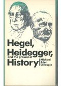 Michael Allen Gillespie - Hegel, Heidegger, and the Ground of History