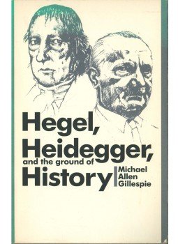 Michael Allen Gillespie - Hegel, Heidegger, and the Ground of History, Chicago - London 1984 antikvár könyv