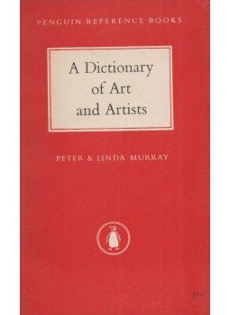 Murray, Linda, Murray, Peter - A Dictionary of Art and Artists Murray, Linda, Murray, Peter - A Dictionary of Art and Artists, Harmondsworth 1960 antikvár könyv