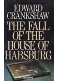 Crankshaw, Edward - The Fall of the House of Habsburg