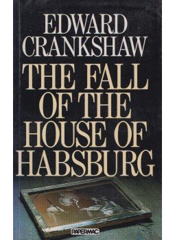 Crankshaw, Edward - The Fall of the House of Habsburg, London 1989 antikvár könyv
