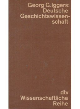 Georg G. Iggers - Deutsche Geschichtswissenschaft, München 1971 antikvár könyv