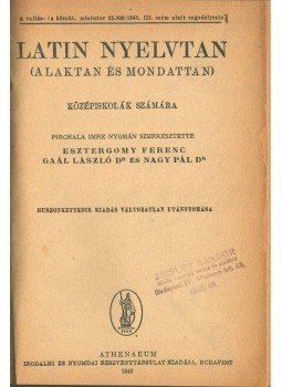Esztergomy Ferenc, Gaál László, Nagy Pál - Latin nyelvtan (alaktan és mondattan),  1946 antikvár könyv