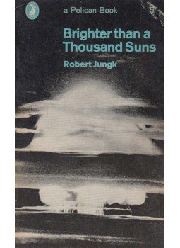 Jungk, Robert - Brighter than a Thousand Suns Jungk, Robert - Brighter than a Thousand Suns, Harmondsworth 1965 antikvár könyv