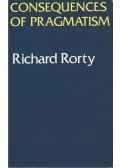 Rorty, Richard - Consequences of Pragmatism (Essays: 1972-1980)