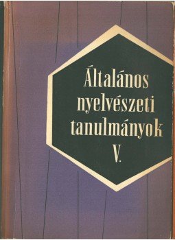 Telegdi Zsigmond - Általános nyelvészeti tanulmányok V. Telegdi Zsigmond - Általános nyelvészeti tanulmányok V., Budapest 1967 antikvár könyv