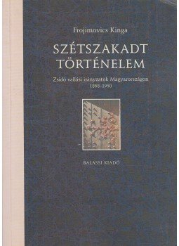Frojimovics Kinga - Szétszakadt történelem Frojimovics Kinga - Szétszakadt történelem, Budapest 2008 antikvár könyv