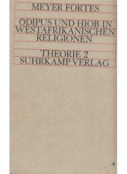 Fortes, Meyer - Ödipus und Hiob in westafrikanischen Religionen Fortes, Meyer - Ödipus und Hiob in westafrikanischen Religionen, Frankfurt am Main 1966 antikvár könyv