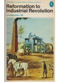 Christopher Hill - The Reformation to Industrial Revolution